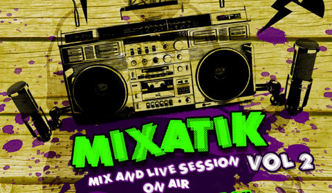 Samedi 18 Février : MIXATIK Vol.2 on leclectic webradio !