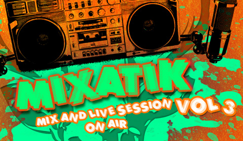 Samedi 26 Mai /// MIXATIK Vol.3 on L’Eclectic Webradio