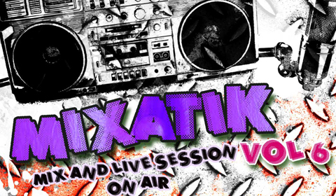 [RADIOSHOW] Mixatik Vol.6 /// Samedi 12 Janvier 2013 /// 22H00-03H00